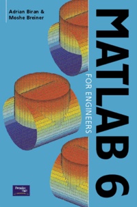 Adrian Biran et Moshe Breiner - Matlab 6 for Engineers.