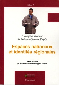 Adrian Blazquez et Philippe Chareyre - Espaces nationaux et identités régionales en 2 volumes - Mélanges offerts à Christian Desplat.