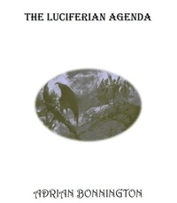 Téléchargez des ebooks pour téléphones mobiles The Luciferian Agenda par ADRIAN BONNINGTON 9798215433133