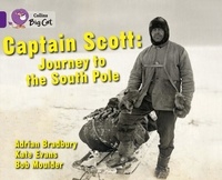 Adrian Bradbury et Kate Evans - Captain Scott: Journey to the South Pole - Band 08/Purple.