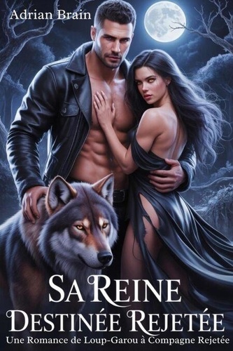 Sa Reine Destinée Rejetée: Une Romance de... - Adrian Brain - Ebooks ...