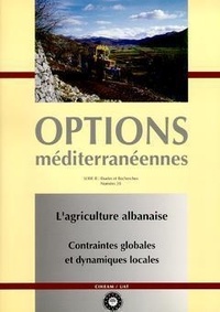 Adrian Civici et François Lerin - L'agriculture albanaise : contraintes globales et dynamiques locales (Options méditerranéennes Série B Etudes et recherches N° 28).