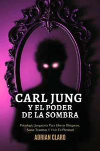 Carl Jung Y El Poder De La Sombra