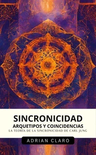 Sincronicidad, Arquetipos Y Coincidencias: La Teoría De La Sincronicidad De Carl Jung