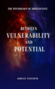 The Psychology of Adolescence: Between Vulnerability and Potential