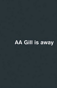 Adrian Gill - AA Gill is Away.