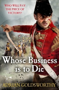 Adrian Goldsworthy - Whose Business is to Die.