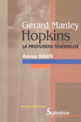 Adrian Grafe - Gerard Manley Hopkins - La profusion ténébreuse.