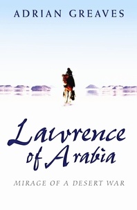 Adrian Greaves - Lawrence of Arabia.