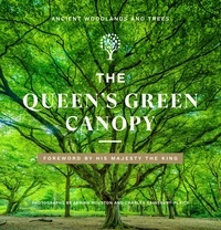 Adrian Houston et Charles Sainsbury-Plaice - The Queen's Green Canopy - Ancient Woodlands and Trees.