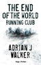 Adrian J. Walker et Adrian J Walker - The end of the World Running Club - Episode 4.