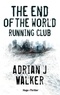 Adrian-J Walker - The End of the World Running Club.