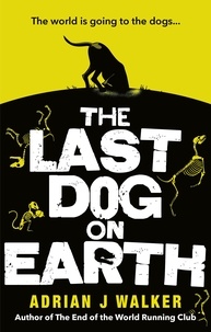 Adrian j Walker - The Last Dog on Earth.