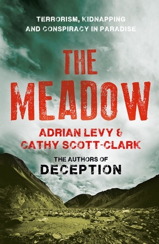 Adrian Levy et Cathy Scott-Clark - The Meadow - Kashmir 1995 – Where the Terror Began.
