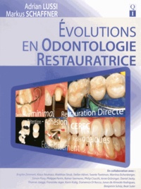 Adrian Lussi et Markus Schaffner - Evolutions en odontologie restauratrice.