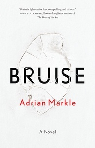 Adrian Markle - Bruise - A Novel.