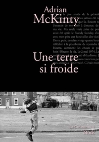 Adrian McKinty - Une terre si froide - Traduit de l'anglais (Irlande) par Florence Vuarnesson.