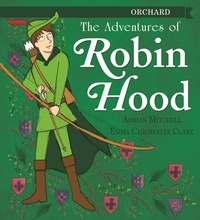 Adrian Mitchell et Emma Chichester Clark - The Adventures of Robin Hood.