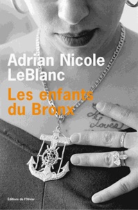 Adrian-Nicole LeBlanc - Les enfants du Bronx - Dans l'intimité d'une famille portoricaine.