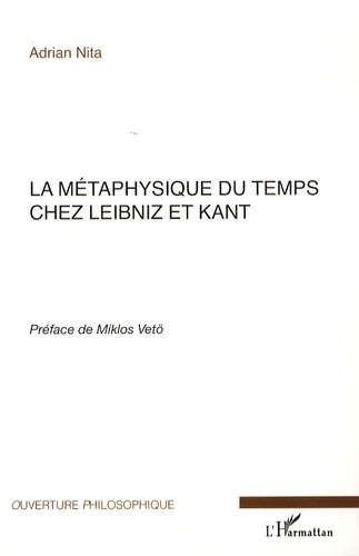 Adrian Nita - La métaphysique du temps chez Leibniz et Kant.