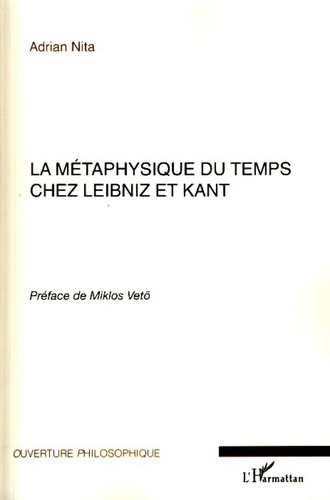 Adrian Nita - La métaphysique du temps chez Leibniz et Kant.