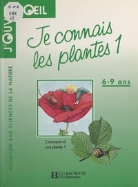 Adrian Pavely et Pascale Tievant - Je connais les plantes (1) - Comment vit une plante ?.
