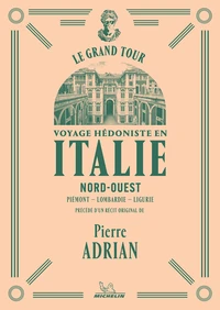 Voyage hédoniste en Italie Nord-Ouest