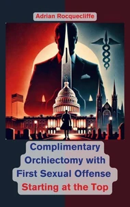 Complimentary Orchiectomy with First Sexual Offense: Starting at the Top