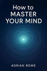 How To Master Your Mind