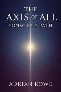 The Axis of All Conscious Path
