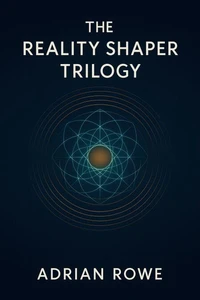 The Reality Shaper Trilogy