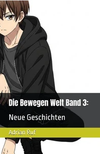 Die Bewegen Welt Band 3: Neue Geschichten