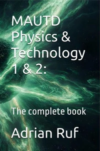 MAUTD Physics &amp; Technology 1 &amp; 2: The Complete Book