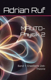 MAUTD-Physik 2 – Band 1: Erweiterte Zeit-Theorie