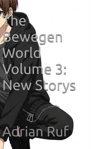 The Bewegen World Volume 3: New Storys