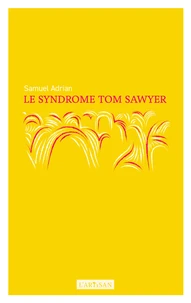 Le Syndrome Tom Sawyer