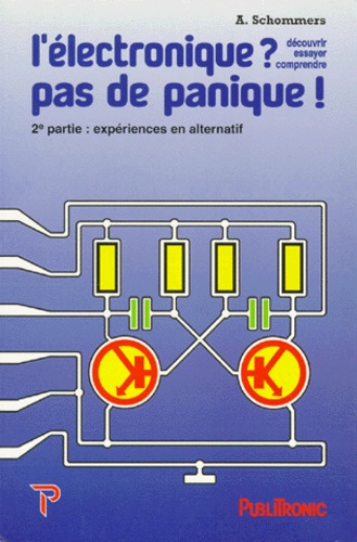 Adrian Schommers - L'Electronique ? Pas De Panique ! Volume 2, Experiences En Alternatif.