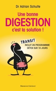 Adrian Schulte et Dr Adrian Schulte - Une bonne digestion, c'est la solution.