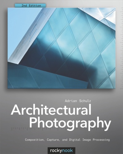 Adrian Schulz - Architectural Photography - Composition, Capture, and Digital Image Processing.