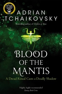 Adrian Tchaikovsky - Blood of the Mantis - Shadows of the Apt.