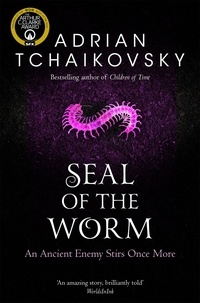 Adrian Tchaikovsky - Seal of the Worm.