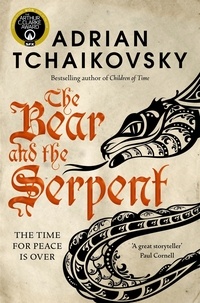 Adrian Tchaikovsky - The Bear and the Serpent.