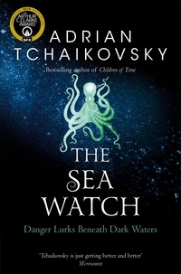 Adrian Tchaikovsky - The Sea Watch.