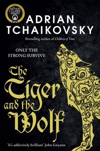 Adrian Tchaikovsky - The Tiger and the Wolf.