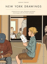 Adrian Tomine - New York Drawings - A Decade of Covers, Comics, Illustrations, and Sketches from the Pages of The New Yorker and Beyond.