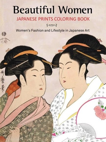 Adrian Vickers - Beautiful Women Japanese Prints Coloring Book.