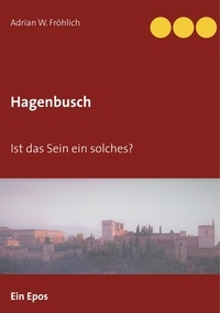 Adrian W. Fröhlich - Hagenbusch - Ist das Sein ein solches?.