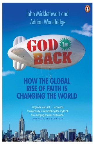 Adrian Wooldridge et John Micklethwait - God is Back - How the Global Rise of Faith is Changing the World.