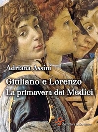 Adriana Assini - Giuliano e Lorenzo - La primavera dei Medici.