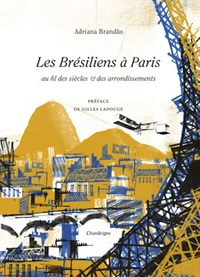 Les brésiliens à Paris au fil des siècles & des arrondissements